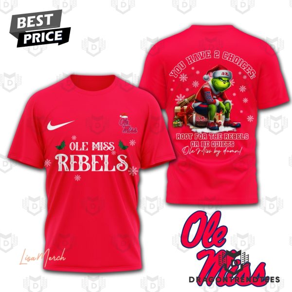 Ole Miss Rebels You Have 2 Choices Root For The Rebels Or Be Quiets 3D T-Shirt