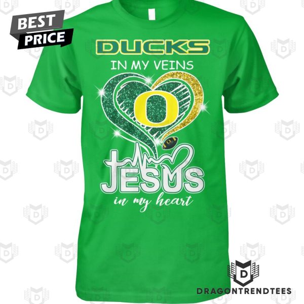 Oregon Ducks In My Veins Jesus In My Heart Unisex T-Shirt