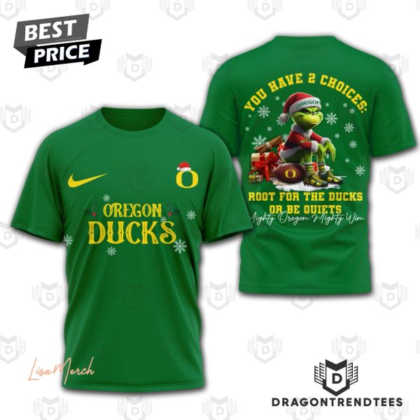 Oregon Ducks – You Have 2 Choices Root For Ducks Or Be Quiets 3D T-Shirt