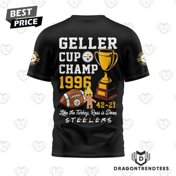 Pittsburgh Steelers Geller Cup Champ 1996 Like The Turkey, Ross Is Done 3D T-Shirt