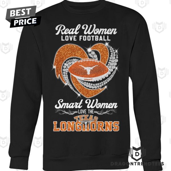 Real Women Love Football Smart Women Love The Texas Longhorns Unisex T-Shirt