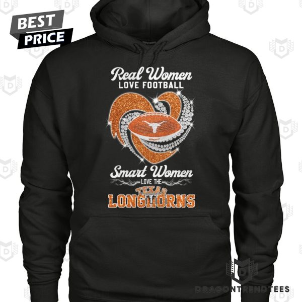 Real Women Love Football Smart Women Love The Texas Longhorns Unisex T-Shirt