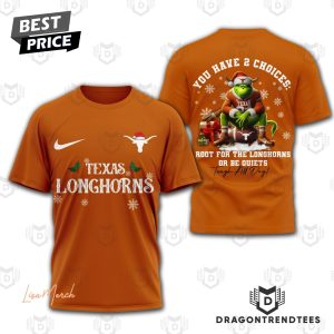 Texas Longhorns – You Have 2 Choices Root For The Longhorns Or Be Quiets 3D T-Shirt – Orange