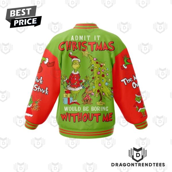 Team Grinch Admit It Christmas Would Be Boring Without Me Baseball Jacket