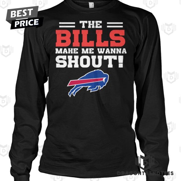 The Buffalo Bills Make Me Wanna Shout Unisex T-Shirt