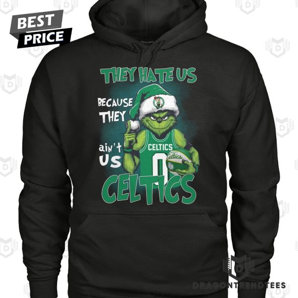 They Hate Us Because They Aint Us Boston Celtics Unisex T-Shirt