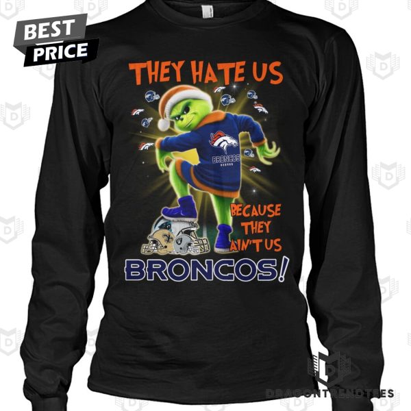 They Hate Us Because They Aint Us Denver Broncos Unisex T-Shirt