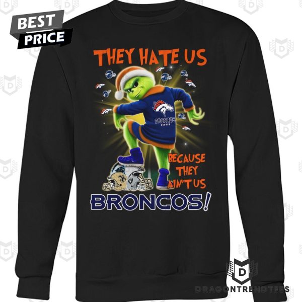 They Hate Us Because They Aint Us Denver Broncos Unisex T-Shirt