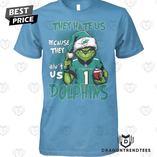 They Hate Us Because They Aint Us Miami Dolphins Unisex T-Shirt