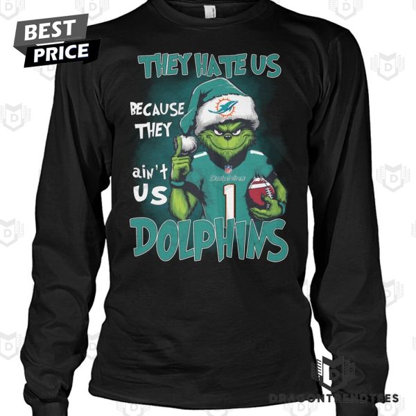 They Hate Us Because They Aint Us Miami Dolphins Unisex T-Shirt