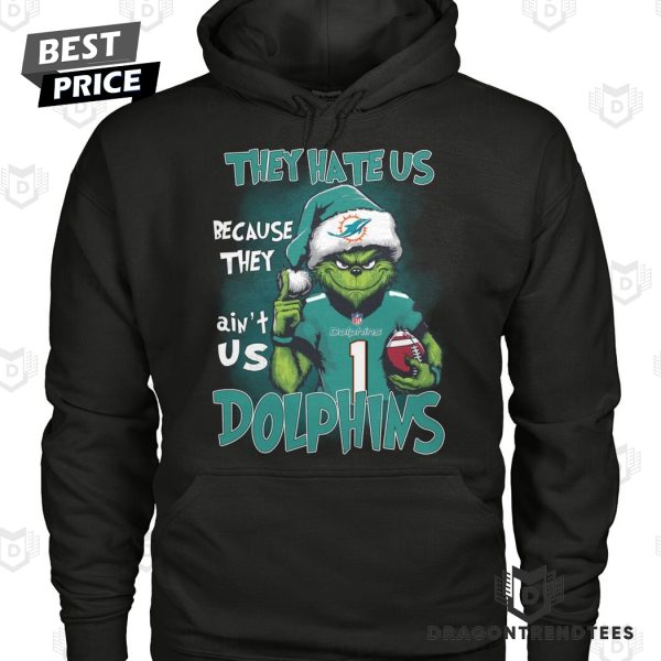 They Hate Us Because They Aint Us Miami Dolphins Unisex T-Shirt