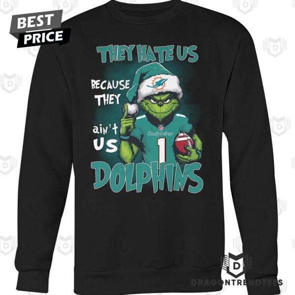 They Hate Us Because They Aint Us Miami Dolphins Unisex T-Shirt