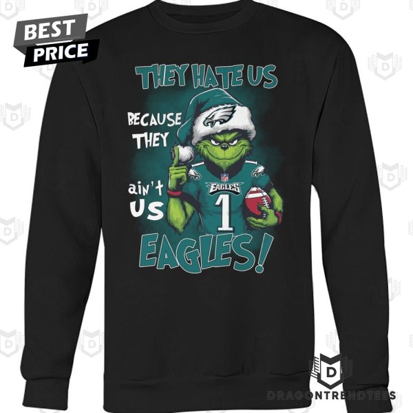 They Hate Us Because They Aint Us Philadelphia Eagles Unisex T-Shirt