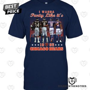 I Wanna Party Like It 1985 Chicago Bears Signature Unisex T-Shirt