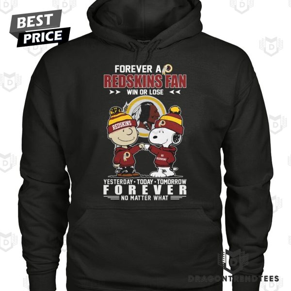 Washington Commanders – Forever A Redskins Fan Win Or Lose Yesterday – Today – Tomorrow Forever No Matter What Unisex T-Shirt