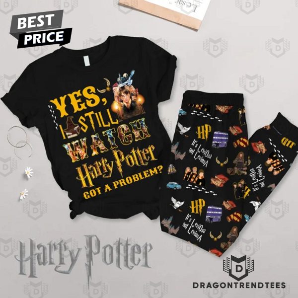 Yes I Still Watch Harry Potter Got A Problem Pajamas Set