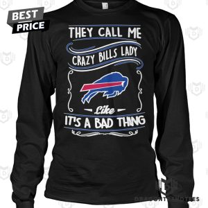 Buffalo Bills They Call Me Crazy Bills Lady Like It A Bad Thing Unisex T-Shirt