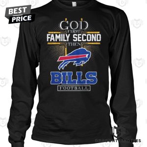 Buffalo Bills – God First Family Second Then Bills Football Unisex T-Shirt