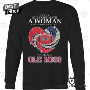 Never Underestimate A Woman Who Understands Football And Loves Ole Miss Rebels Unisex T-Shirt