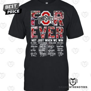 Ohio State Buckeyes Football Forever Not Just When We Win Signature Unisex T-Shirt