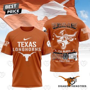 Texas Longhorns Win Lose Or Tie I II Bleed Orange And White Till I Die 3D T-Shirt