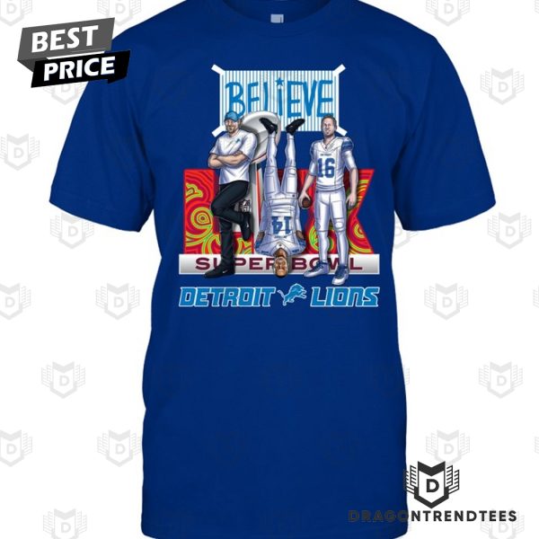 Believe Detroit Lions Super Bowl Unisex T-Shirt