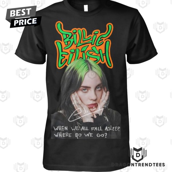 Billie Eilish – When We All Fall Asleep, Where Do We Go Unisex T-Shirt