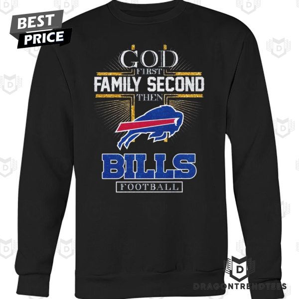 Buffalo Bills – God First Family Second Then Bills Football Unisex T-Shirt