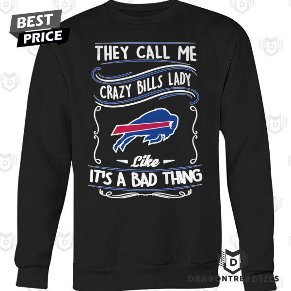 Buffalo Bills They Call Me Crazy Bills Lady Like It A Bad Thing Unisex T-Shirt