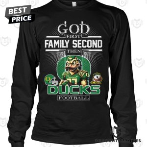 Oregon Ducks – God First Family Second Then Ducks Football Unisex T-Shirt