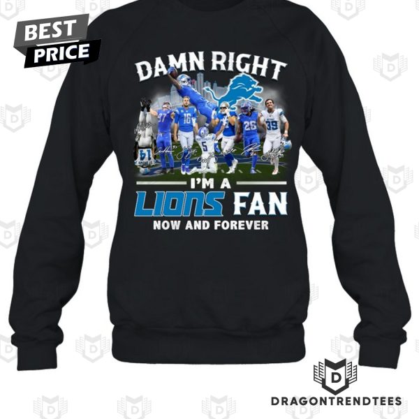 Damn Right I Am A Detroit Lions Fan Now And Forever Signature Unisex T-Shirt