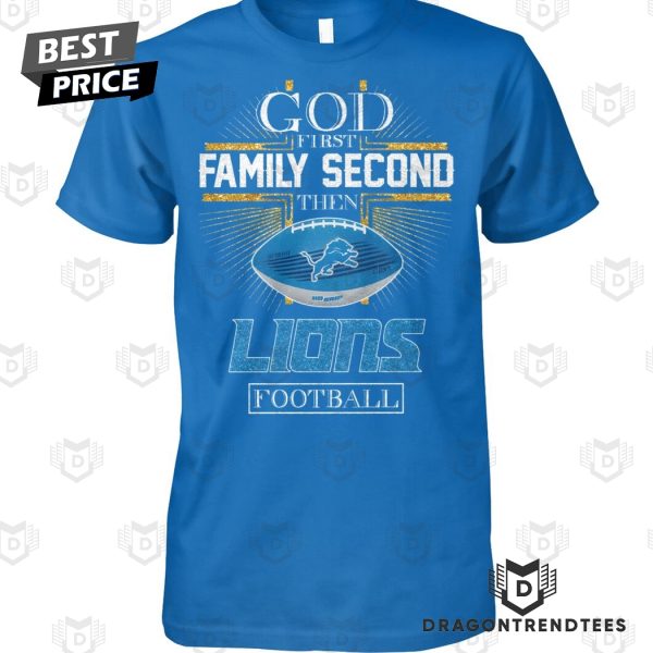 Detroit Lions – God First Family Second Then Lions Football Unisex T-Shirt