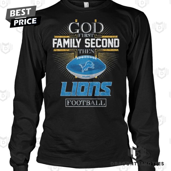 Detroit Lions – God First Family Second Then Lions Football Unisex T-Shirt