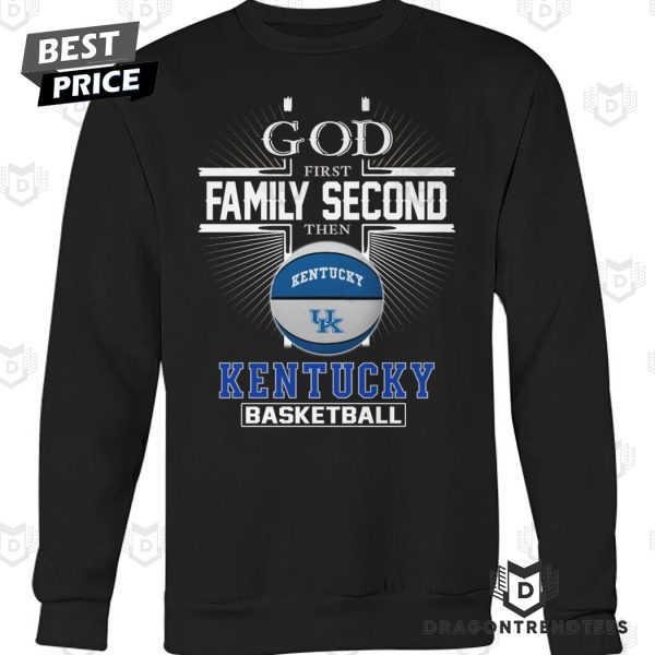 God First Family Second The Kentucky Wildcats Basketball Unisex T-Shirt