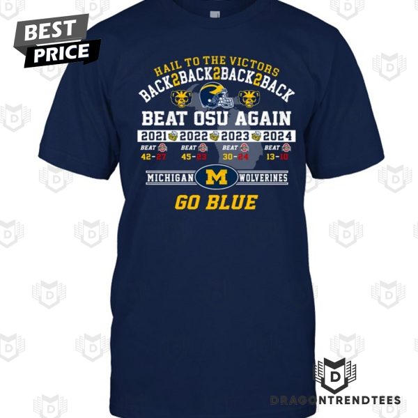 Hail To The Victors Back 2 Back 2 Back 2 Back Beat OSU Again Michigan Wolverines Go Blue Unisex T-Shirt