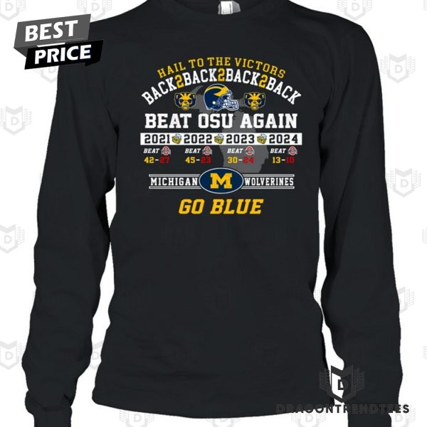 Hail To The Victors Back 2 Back 2 Back 2 Back Beat OSU Again Michigan Wolverines Go Blue Unisex T-Shirt