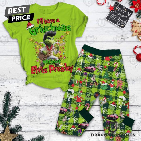 I II Have A Grinchmas Without Elvis Presley Pajamas Set