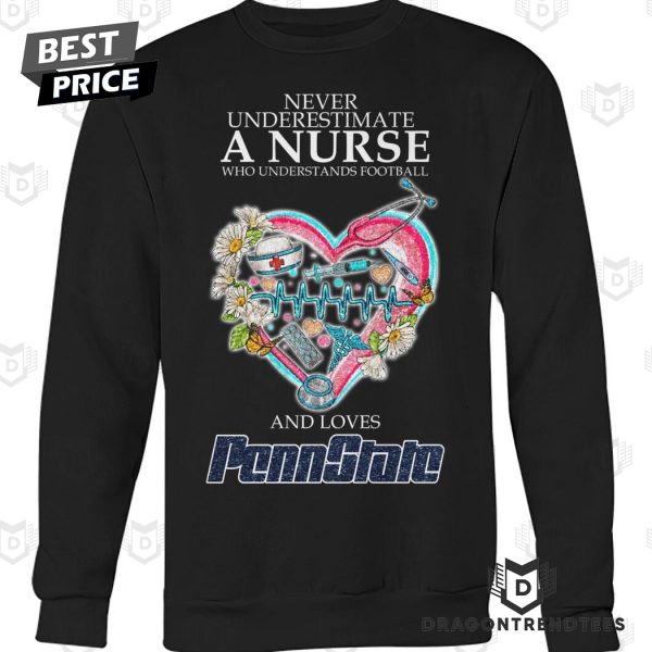 Never Underestimate A Nurse Who Understands Football And Loves Penn State Nittany Lions Unisex T-Shirt