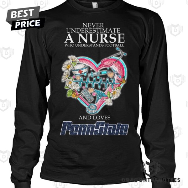 Never Underestimate A Nurse Who Understands Football And Loves Penn State Nittany Lions Unisex T-Shirt