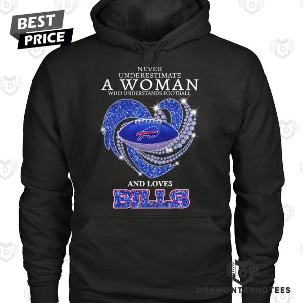 Never Underestimate A Woman Who Understands Football And Loves Buffalo Bills Unisex T-Shirt