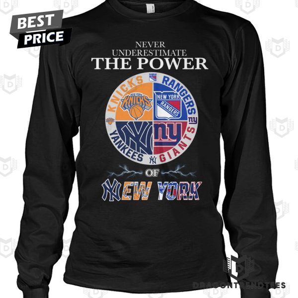 Never Underestimate The Power Of New York Unisex T-Shirt