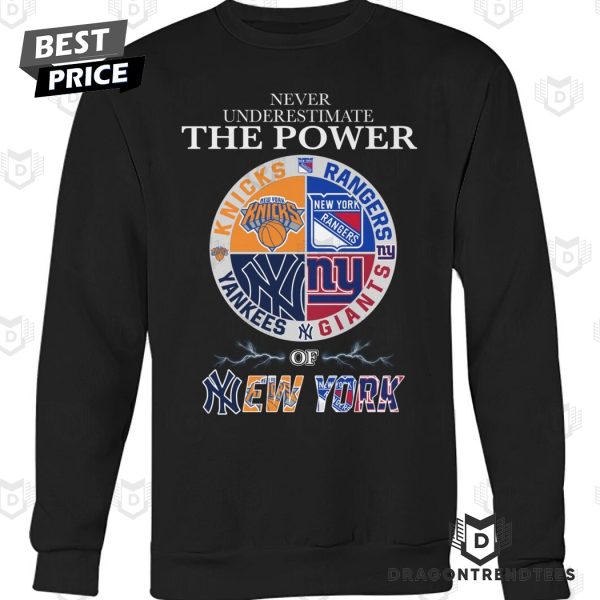 Never Underestimate The Power Of New York Unisex T-Shirt