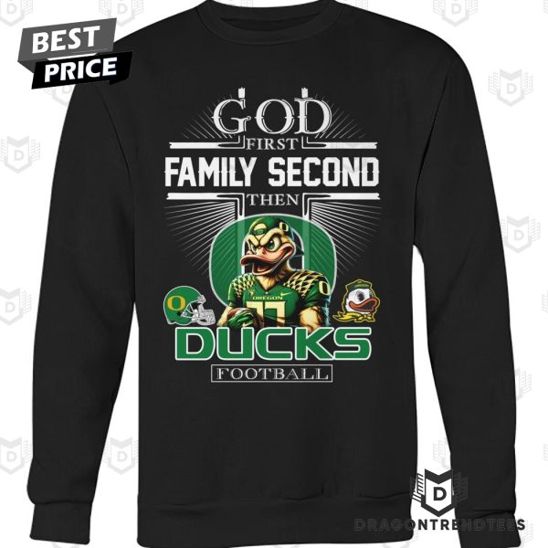 Oregon Ducks – God First Family Second Then Ducks Football Unisex T-Shirt