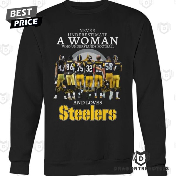 Pittsburgh Steelers – Never Underestimate A Woman Who Understands Football And Love Steelers Signature Unisex T-Shirt