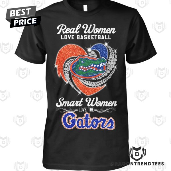 Real Women Love Basketball Smart Women Love The Florida Gators Unisex T-Shirt