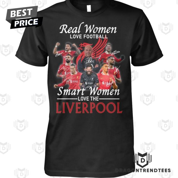 Real Women Love Football Smart Women Love The Liverpool Unisex T-Shirt