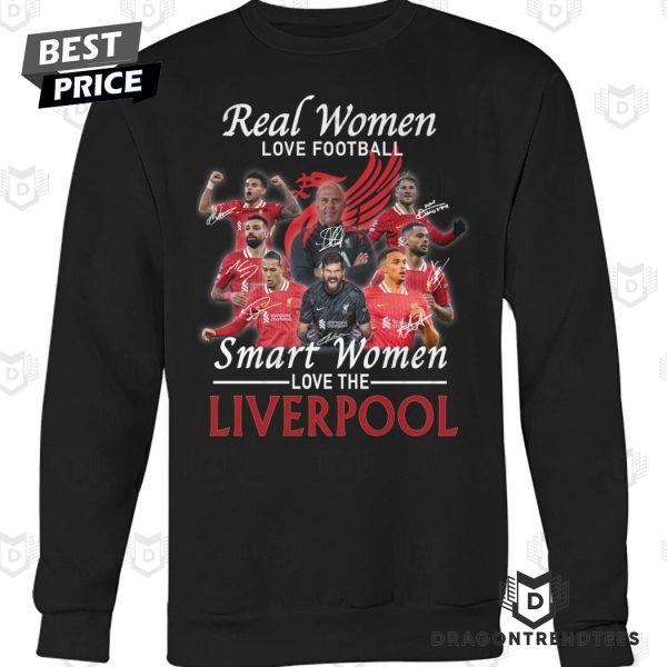 Real Women Love Football Smart Women Love The Liverpool Unisex T-Shirt