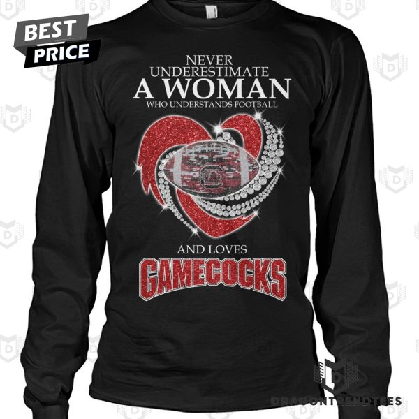 South Carolina Gamecocks – Never Underestimate A Woman Who Understands Football And Loves Gamecocks Unisex T-Shirt