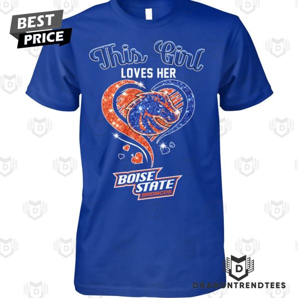 This Girl Loves Her Boise State Broncos Unisex T-Shirt