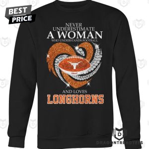 Never Underestimate A Woman Who Understands Football And Loves Texas Longhorns Unisex T-Shirt